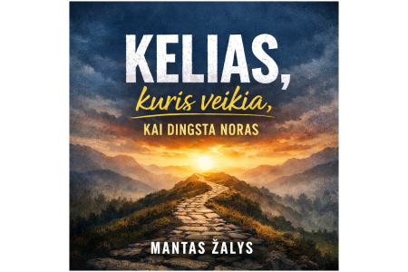 Elektroninė Knyga " KELIAS, KURIS VEIKIA, KAI DINGSTA NORAS "